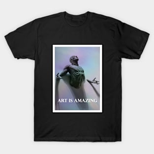 Art is amazing T-Shirt